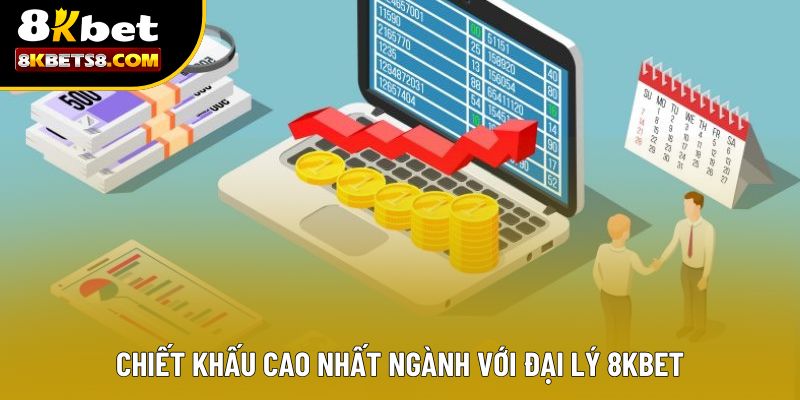 Chiết khấu cao nhất ngành với đại Lý 8KBET
