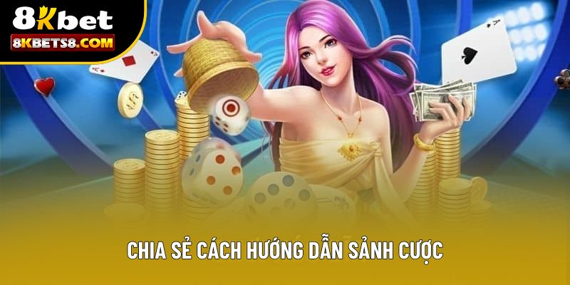 Chia sẻ cách hướng dẫn sảnh cược