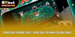 Poker Đổi Thưởng Thật - Game Đấu Trí Đỉnh Cao Bậc Nhất
