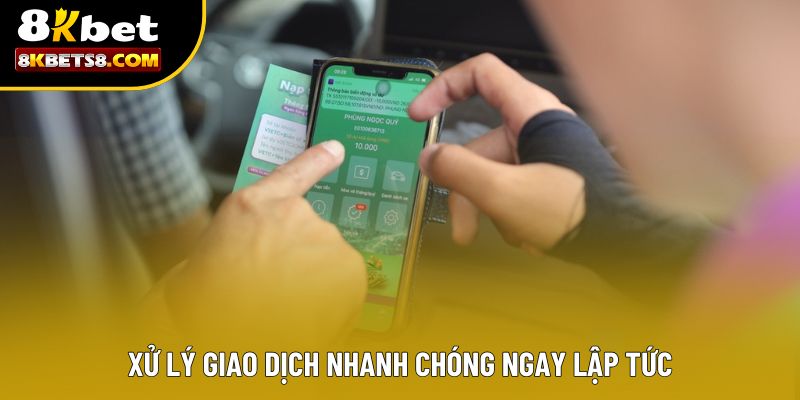 Xử lý giao dịch nhanh chóng ngay lập tức
